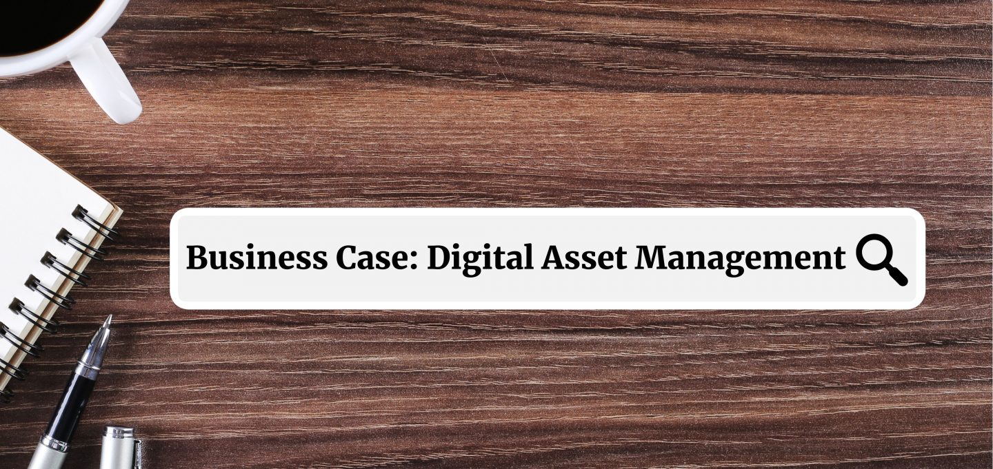 How to Make the Business Case for Digital Asset Management Brandworkz